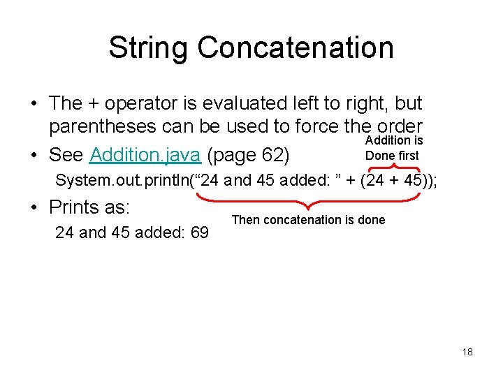 String Concatenation • The + operator is evaluated left to right, but parentheses can