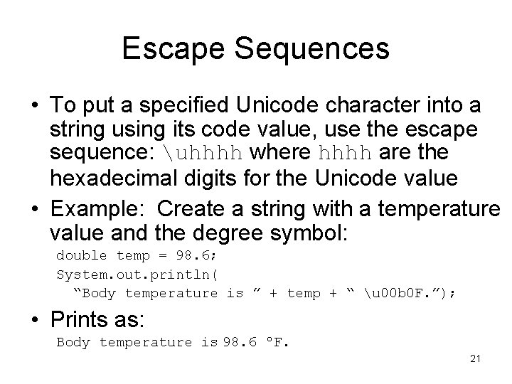 Escape Sequences • To put a specified Unicode character into a string using its