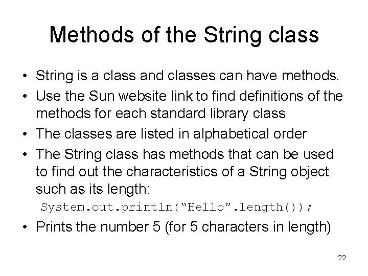Methods of the String class • String is a class and classes can have