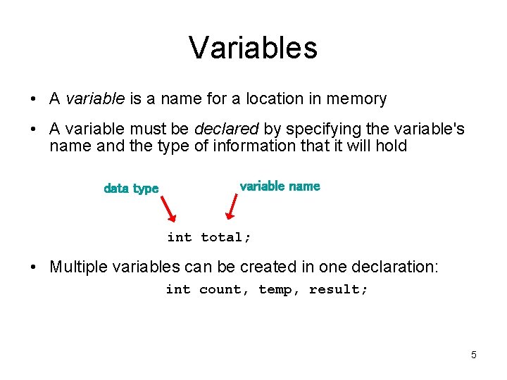 Variables • A variable is a name for a location in memory • A