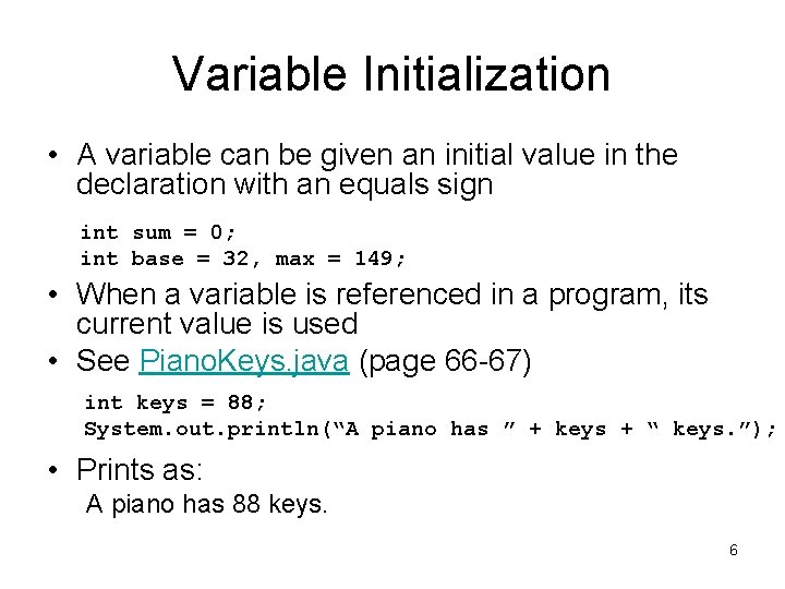 Variable Initialization • A variable can be given an initial value in the declaration