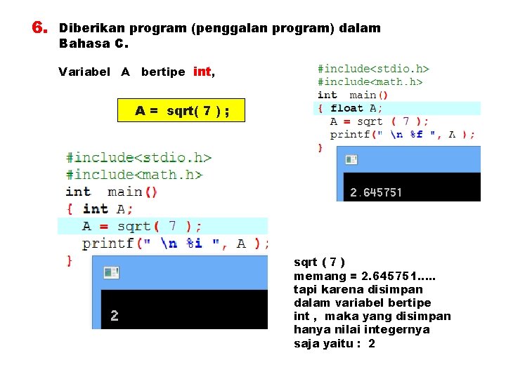 6. Diberikan program (penggalan program) dalam Bahasa C. Variabel A bertipe int, A =