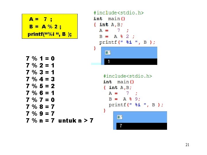 A= 7 ; B= A%2; printf(“%i “, B ); 7 7 7 7 7