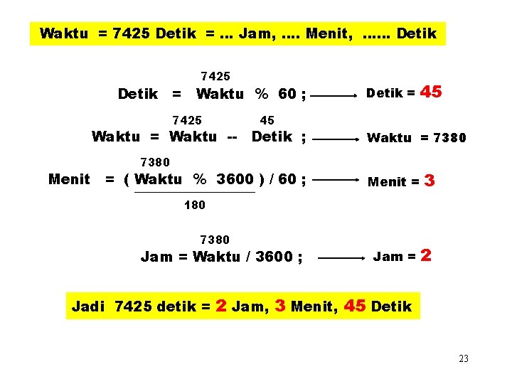 Waktu = 7425 Detik =. . . Jam, …. Menit, …… Detik 7425 Detik