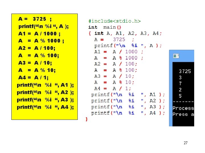 A = 3725 ; printf(“n %i “, A ); A 1 = A /