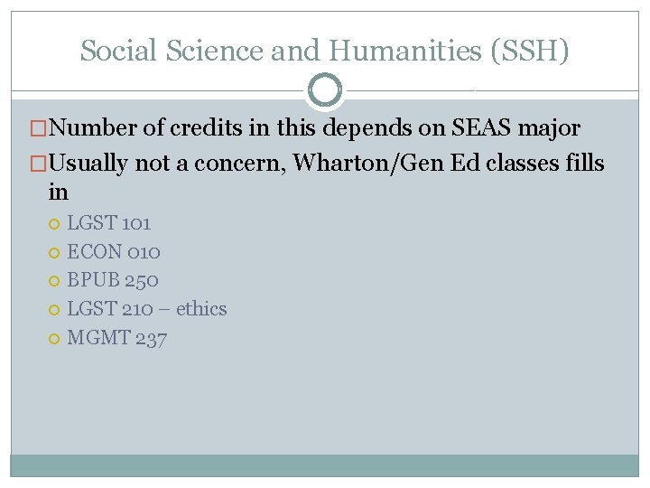 Social Science and Humanities (SSH) �Number of credits in this depends on SEAS major