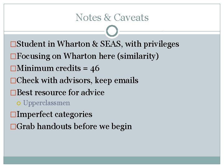 Notes & Caveats �Student in Wharton & SEAS, with privileges �Focusing on Wharton here