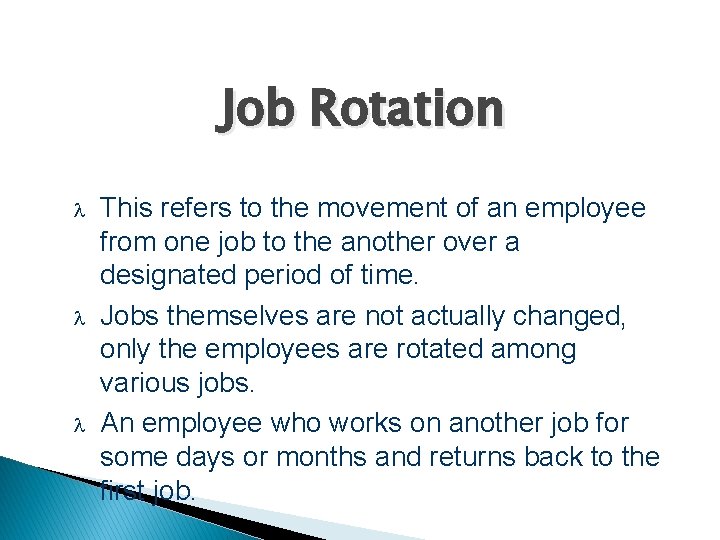 Job Rotation This refers to the movement of an employee from one job to