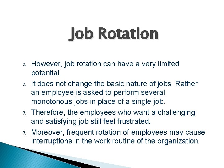 Job Rotation However, job rotation can have a very limited potential. It does not