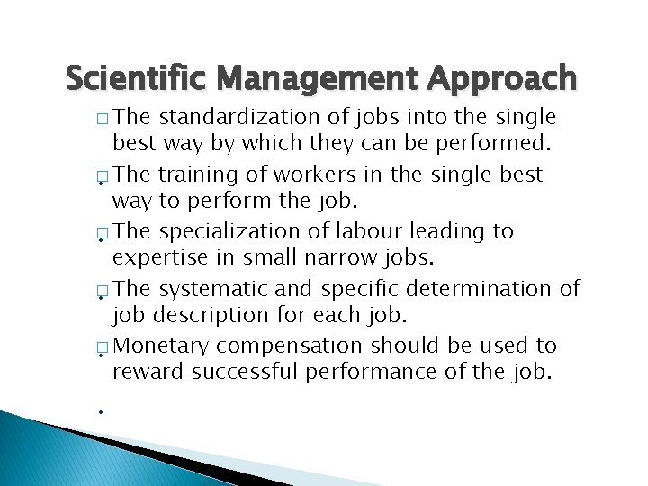 Scientific Management Approach � The standardization of jobs into the single best way by