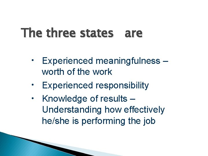 The three states are • • • Experienced meaningfulness – worth of the work