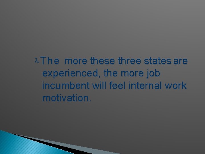  The more these three states are experienced, the more job incumbent will feel