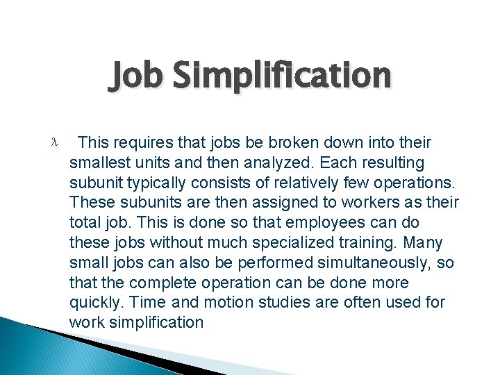 Job Simplification This requires that jobs be broken down into their smallest units and