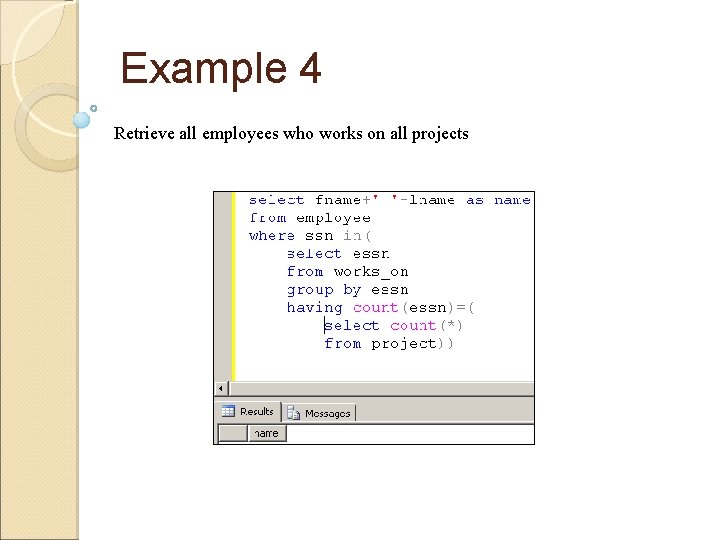 Example 4 Retrieve all employees who works on all projects 