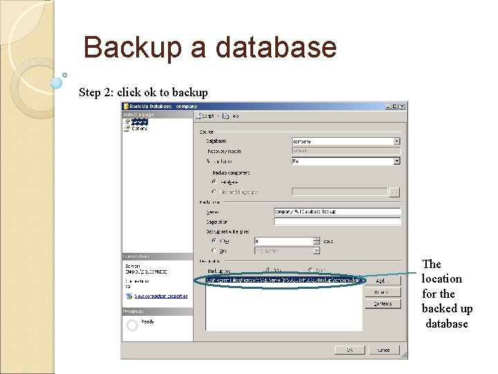 Backup a database Step 2: click ok to backup The location for the backed