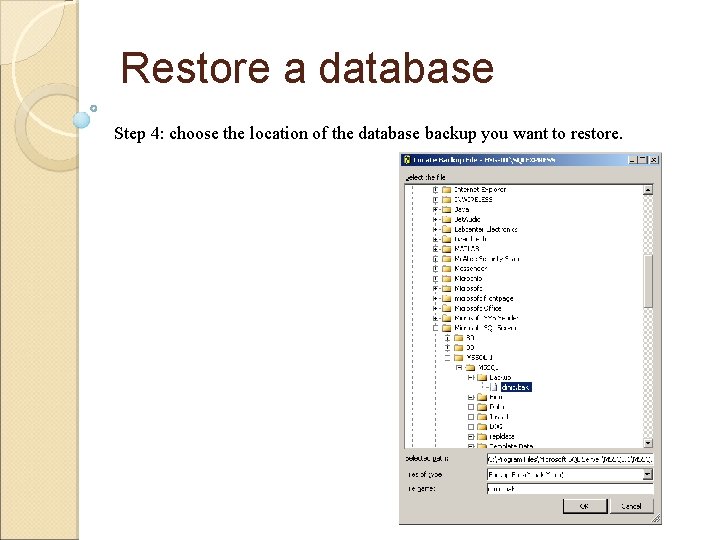 Restore a database Step 4: choose the location of the database backup you want