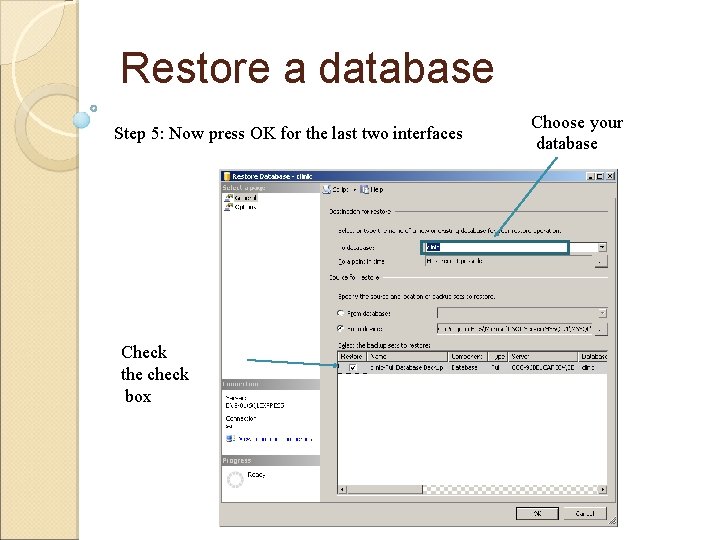 Restore a database Step 5: Now press OK for the last two interfaces Check