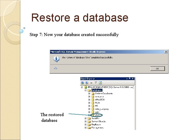 Restore a database Step 7: Now your database created successfully The restored database 