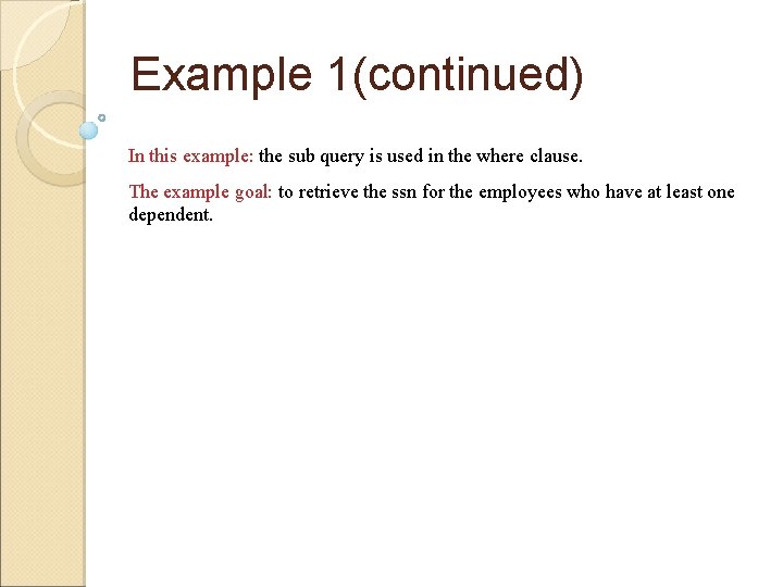 Example 1(continued) In this example: the sub query is used in the where clause.