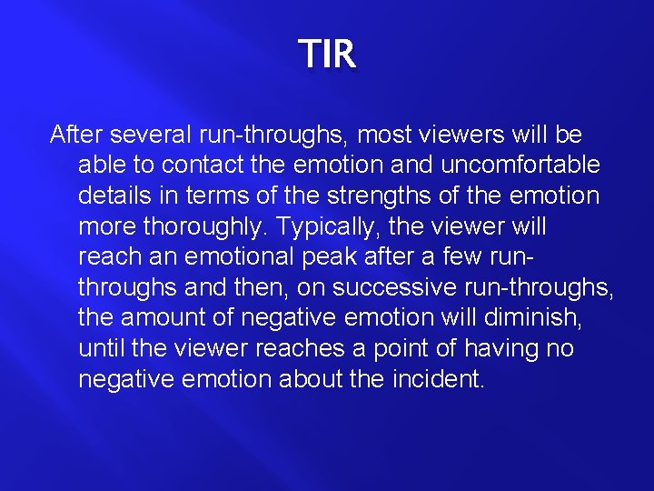 TIR After several run-throughs, most viewers will be able to contact the emotion and