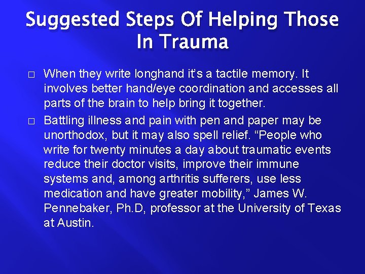 Suggested Steps Of Helping Those In Trauma � � When they write longhand it’s