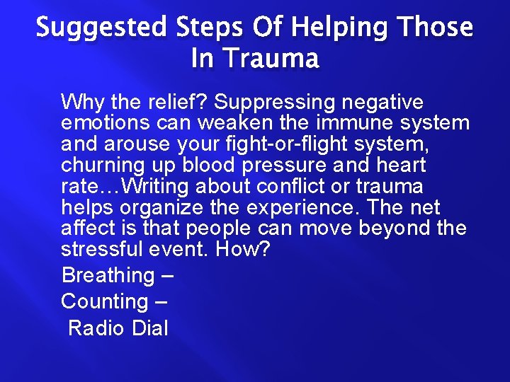 Suggested Steps Of Helping Those In Trauma Why the relief? Suppressing negative emotions can