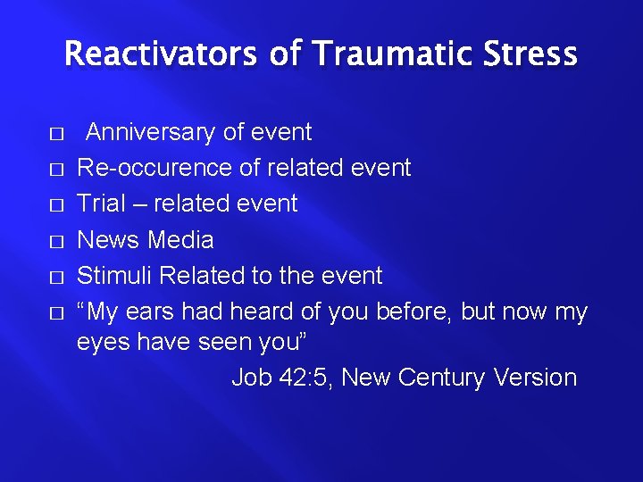 Reactivators of Traumatic Stress � � � Anniversary of event Re-occurence of related event