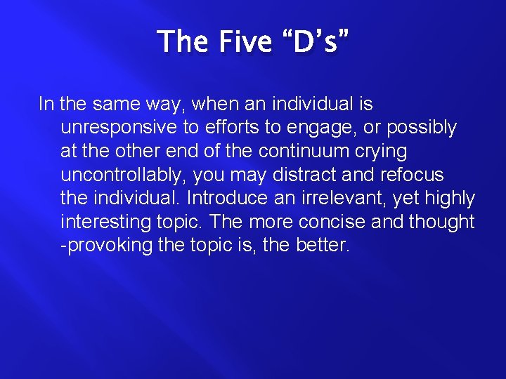 The Five “D’s” In the same way, when an individual is unresponsive to efforts