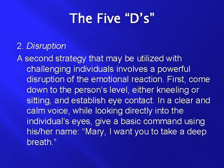 The Five “D’s” 2. Disruption A second strategy that may be utilized with challenging