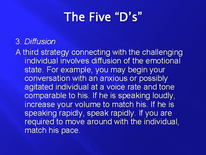 The Five “D’s” 3. Diffusion A third strategy connecting with the challenging individual involves