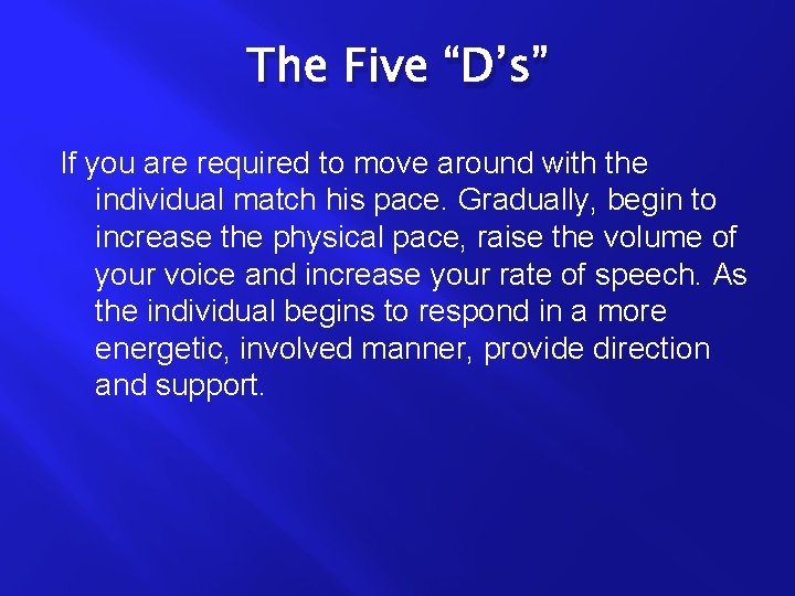 The Five “D’s” If you are required to move around with the individual match