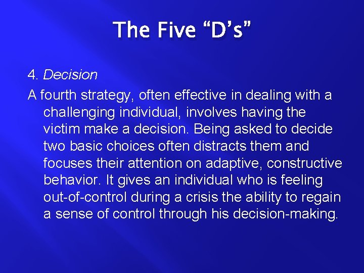 The Five “D’s” 4. Decision A fourth strategy, often effective in dealing with a