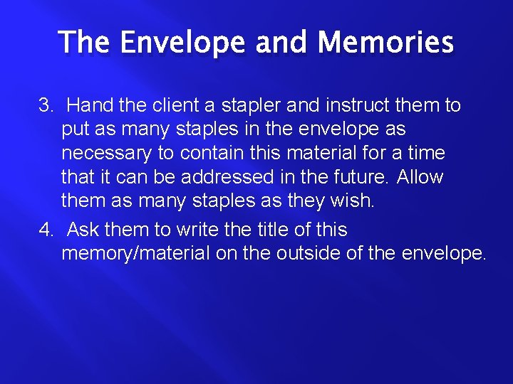 The Envelope and Memories 3. Hand the client a stapler and instruct them to