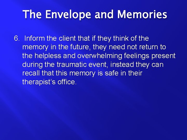 The Envelope and Memories 6. Inform the client that if they think of the