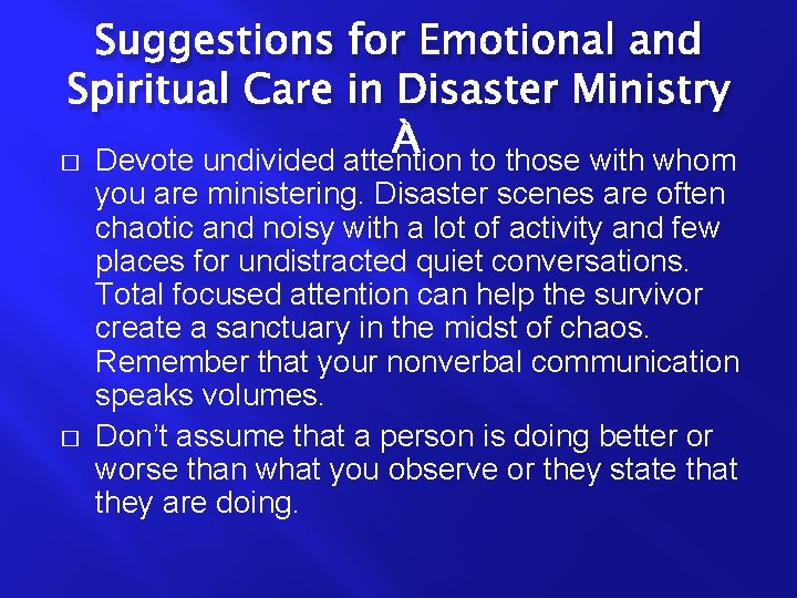 Suggestions for Emotional and Spiritual Care in Disaster Ministry � � Devote undivided attention