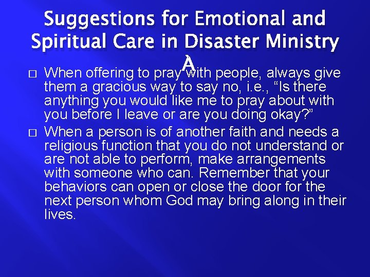 Suggestions for Emotional and Spiritual Care in Disaster Ministry � � When offering to