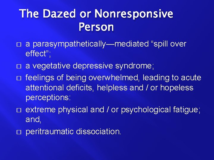 The Dazed or Nonresponsive Person � � � a parasympathetically—mediated “spill over effect”; a