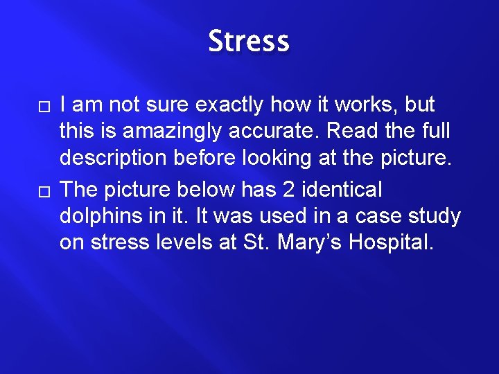 Stress � � I am not sure exactly how it works, but this is