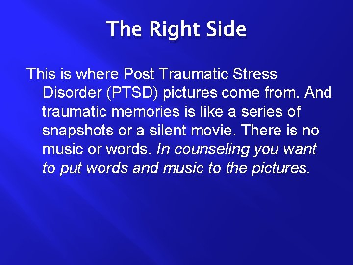 The Right Side This is where Post Traumatic Stress Disorder (PTSD) pictures come from.