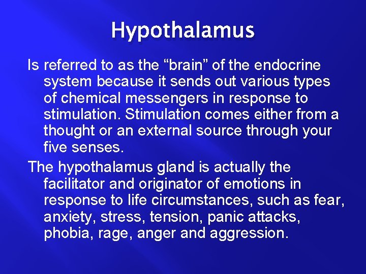 Hypothalamus Is referred to as the “brain” of the endocrine system because it sends