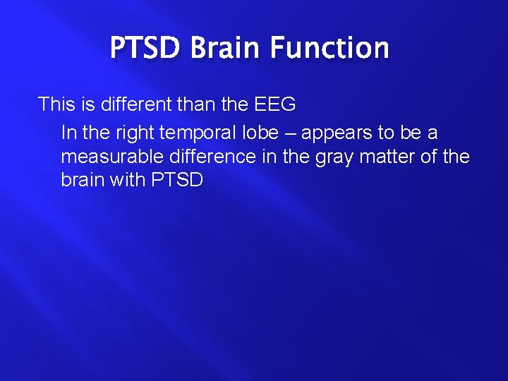 PTSD Brain Function This is different than the EEG In the right temporal lobe