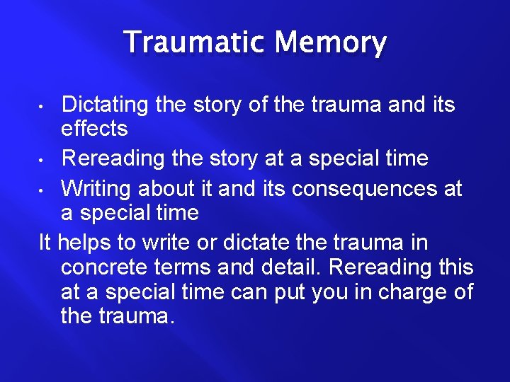 Traumatic Memory Dictating the story of the trauma and its effects • Rereading the