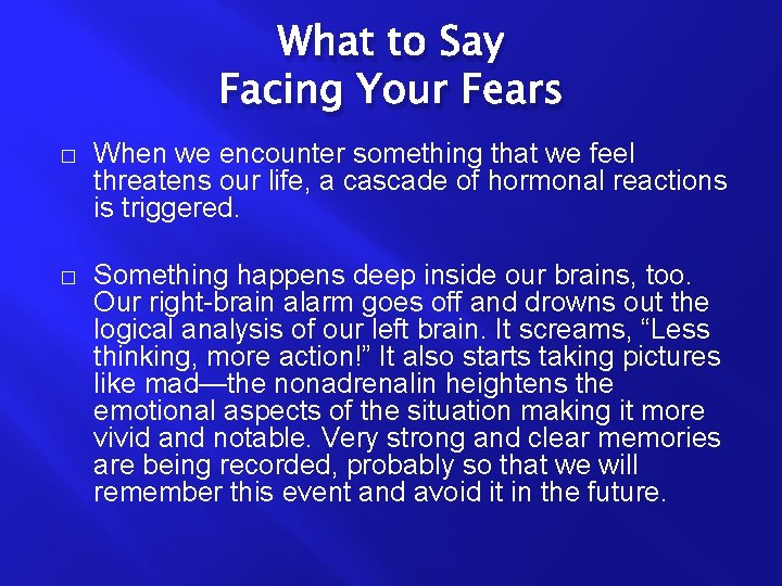 What to Say Facing Your Fears � When we encounter something that we feel