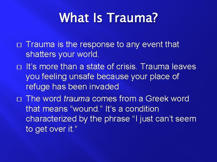 What Is Trauma? � � � Trauma is the response to any event that