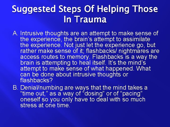 Suggested Steps Of Helping Those In Trauma A. Intrusive thoughts are an attempt to