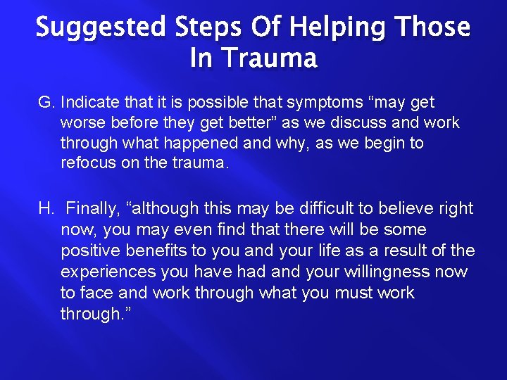 Suggested Steps Of Helping Those In Trauma G. Indicate that it is possible that