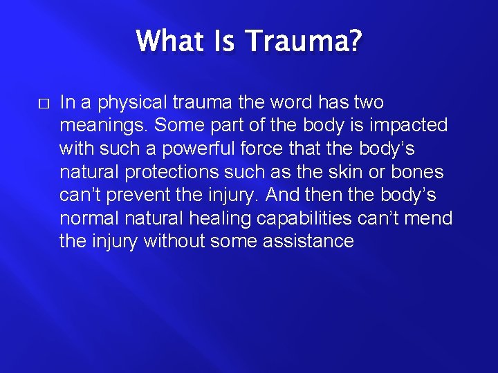 What Is Trauma? � In a physical trauma the word has two meanings. Some