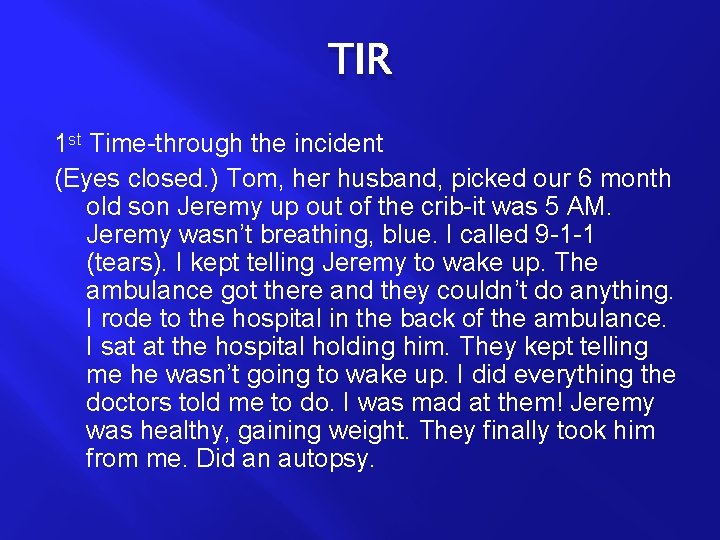 TIR 1 st Time-through the incident (Eyes closed. ) Tom, her husband, picked our