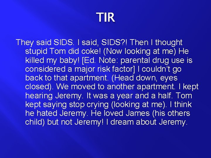 TIR They said SIDS. I said, SIDS? ! Then I thought stupid Tom did