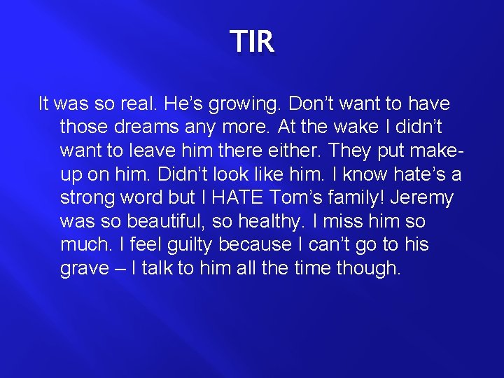 TIR It was so real. He’s growing. Don’t want to have those dreams any